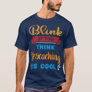 T-shirt Lien Si Vous Pensez Que Le Géocaching Est Cool Drô
