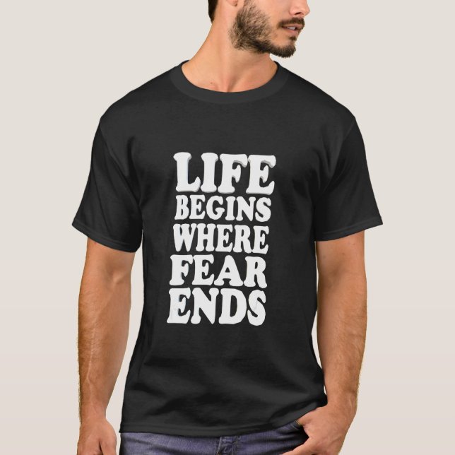 T-shirt Life Begins Where Fear Ends Motivation (Devant)