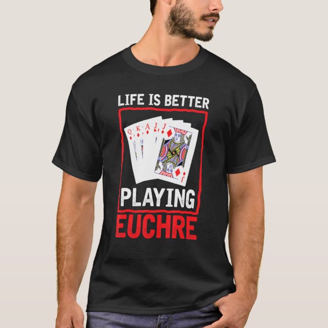 T-shirt Life Better Jouer Euchre Joueur Carte Gam (Devant)