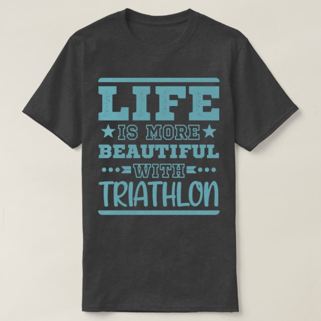 T-shirt Life Better Triathlon Cool Funny Triathlte Triath (Design devant)