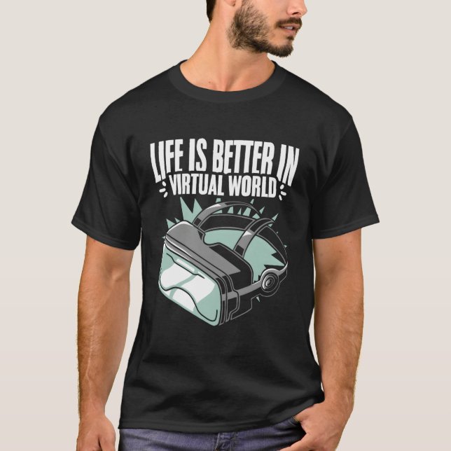 T-shirt Life Better Vr Player Virtual Reality Gamer Vr Vid (Devant)