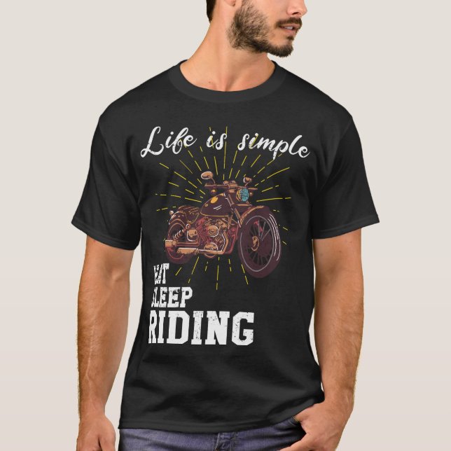 T-shirt Life est simple - riding a motorcycle (Devant)