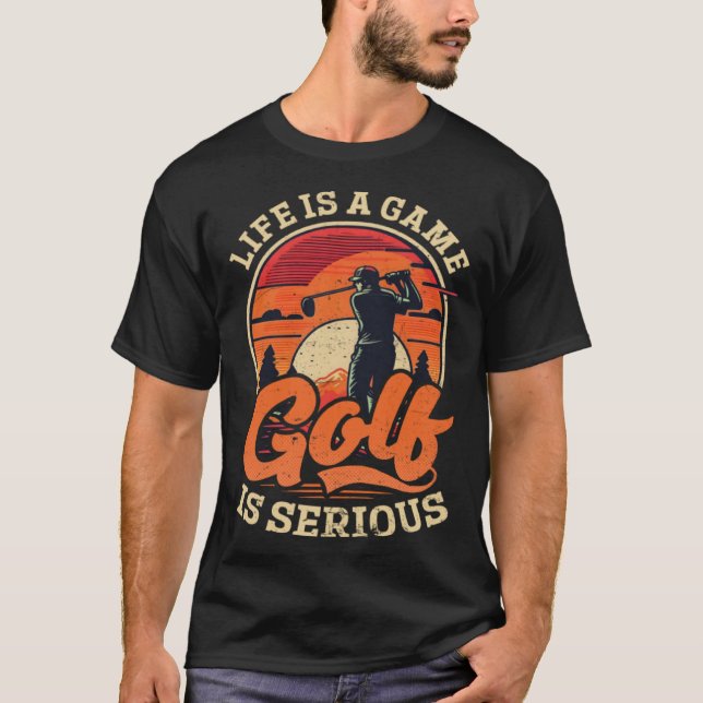 T-shirt Life Game Golf Serious Golfing (Devant)