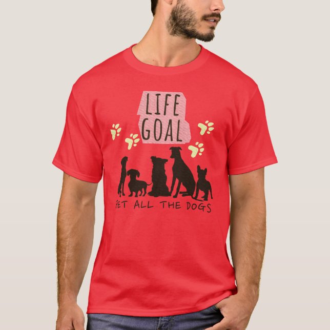 T-shirt Life Goal Animal Tous les Chiens Amoureux des chie (Devant)