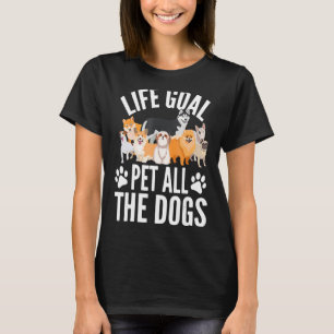 T-shirt Life Goal Pet Tous Les Chiens Chemise Pour Femmes 