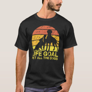 T-shirt Life Goal Pet Tous Les Chiens Chemise Pour Femmes