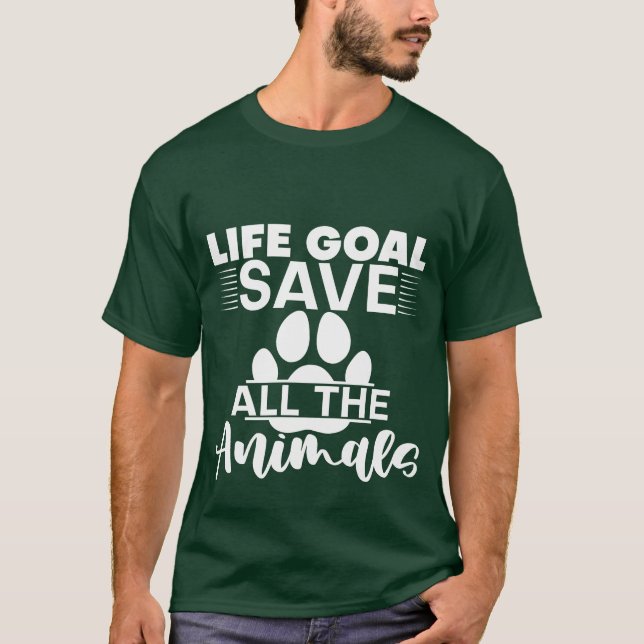 T-shirt Life Goal Save Allhe Animals girl (Devant)