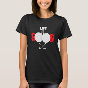 T-shirt Life Good Golf Ball Sport Golf