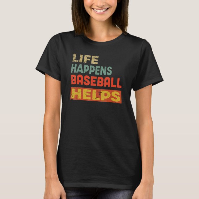 T-shirt Life Happens Baseball Aide Baseball (Devant)