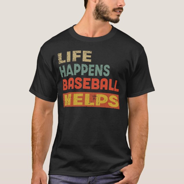 T-shirt Life Happens Baseball Aide Funny Baseball Amateur (Devant)