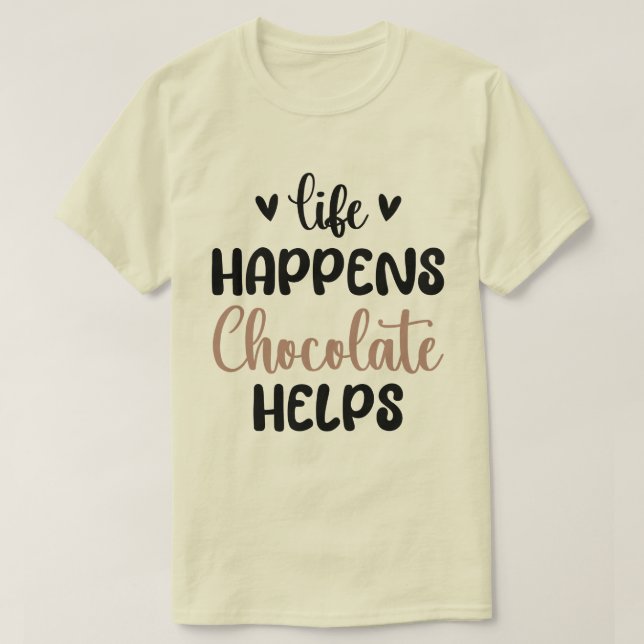 T-shirt Life Happens Chocolate Aide Cool de petit déjeuner (Design devant)