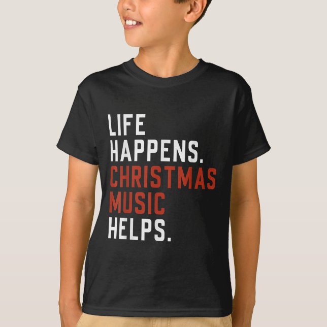 T-shirt Life Happens Christmas Music Helps Christmas Teach (Devant)