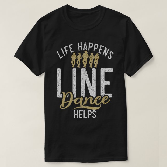 T-shirt Life Happens Line Dance Aide Line Dancing (Design devant)