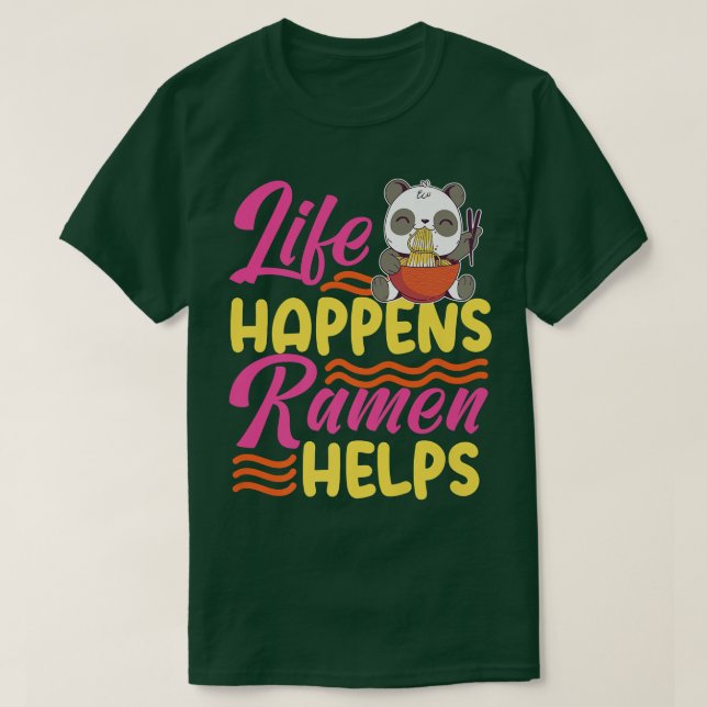 T-shirt Life Happens Ramen aide mignonne Panda Design 800 (Design devant)