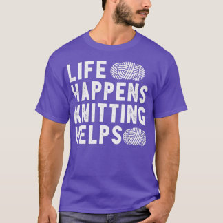 T-shirt Life Happens Tricot Aide Drôle Don Pour Crochet