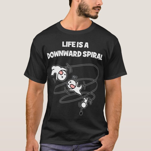 T-shirt Life Is A Downward Spiral (Devant)
