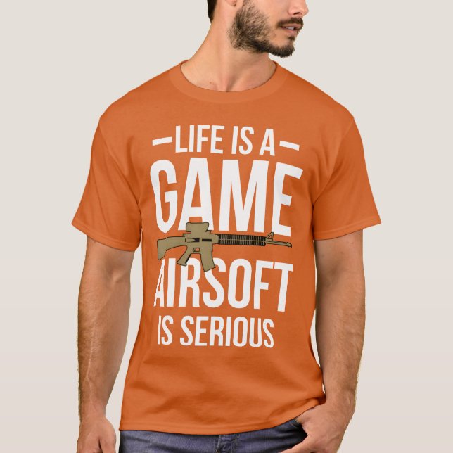 T-shirt Life Is A Game Airsoft Is Serious girl boy (Devant)