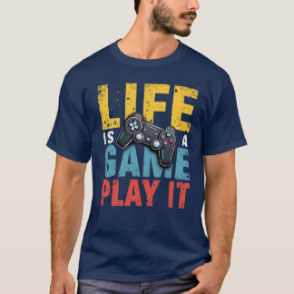 T-shirt Life is a Game Play It Funny Gaming Lovers