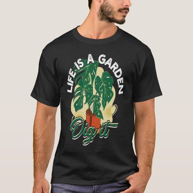 T-shirt Life is a garden dig it  Gardening and planting (Devant)