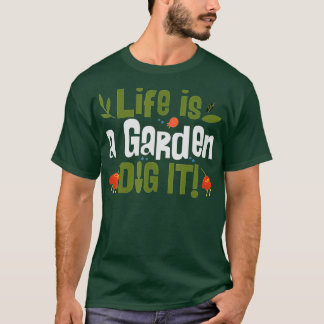 T-shirt Life Is A Garden Dig It Plant Lover Gardeners Lan