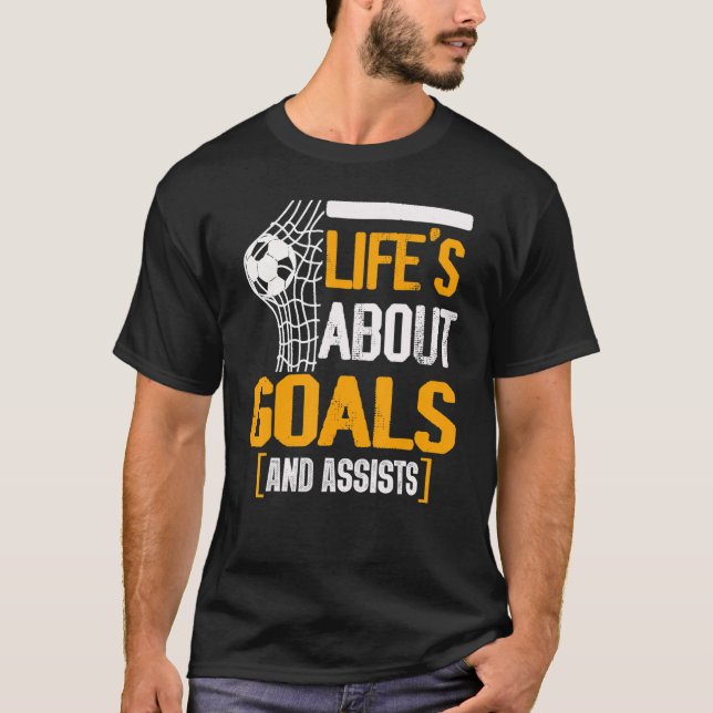 T-shirt Life Is About Goals And Assists Futbol Soccer 11 (Devant)