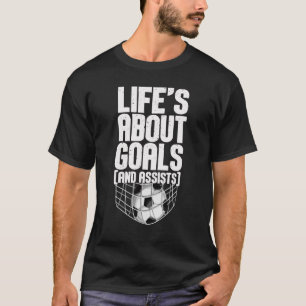T-shirt Life Is About Goals And Assists Futbol Soccer 14