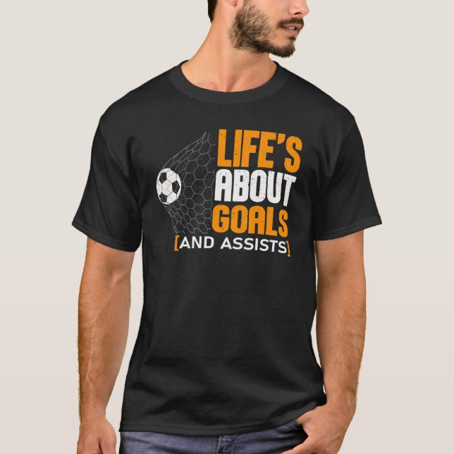 T-shirt Life Is About Goals And Assists Futbol Soccer 21 (Devant)