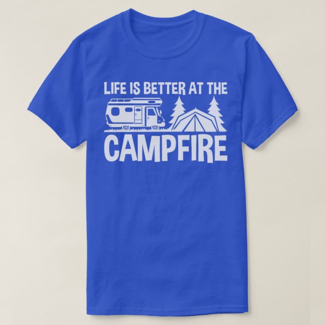 T-shirt Life Is Better At The Campfire (Design devant)