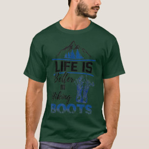 T-shirt Life Is Better In Hiking Boots