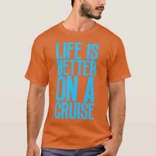 T-shirt Life is Better on a Cruise 20