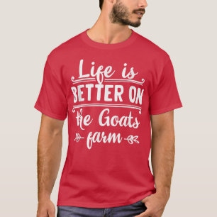 T-shirt Life is better on the goats farm organic farmers q
