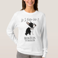 Life Is Better With A Boston Terrier Dog Venin For