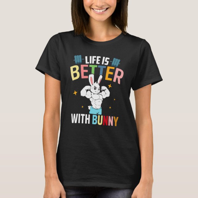 T-shirt Life Is Better With A Bunny Easter Day Funny Rabbi (Devant)