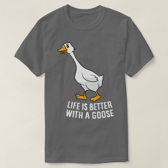 T-shirt Life Is Better With A Goose Funny Goose  (Design devant)