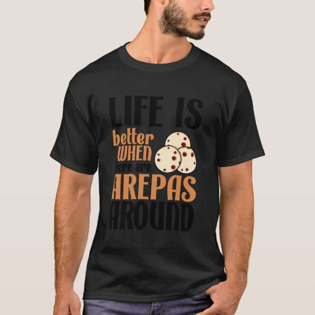 T-shirt Life Is Better With Arepas Cute Latin Food Lover (Devant)