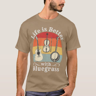 T-shirt Life is Better with Bluegrass Music Banjo Fiddle P