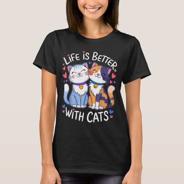 T-shirt Life Is Better With Cats Cute Cat Lover Valentine' (Devant)