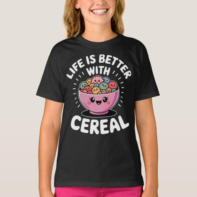 T-shirt Life Is Better With Cereal Cute (Devant)