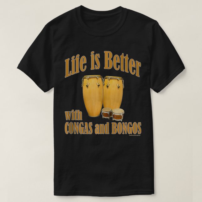 T-shirt Life is better with conga drums and bongo drum pe (Design devant)