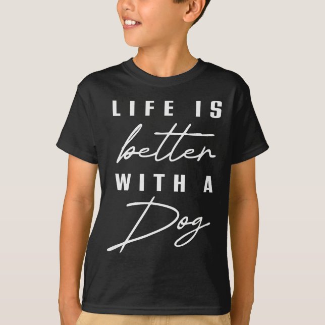 T-shirt Life Is Better With Dog Pet Animal Men Women Funny (Devant)