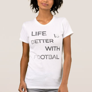 T-shirt Life Is Better With Football Typography | Soccer Q