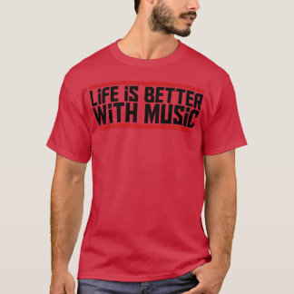 T-shirt Life is Better with music party fêtez la musique p