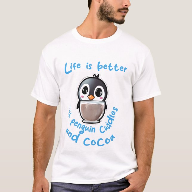 T-shirt Life is better with penguin cuddles and cocoa t-sh (Devant)