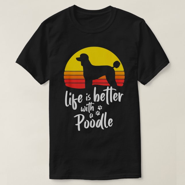 T-shirt Life Is Better With Standard Poodle Mom Caniche Do (Design devant)