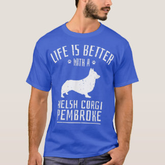 T-shirt Life Is Better With Welsh Corgi