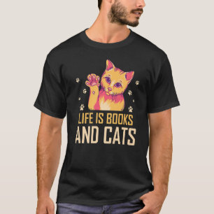 T-shirt Life Is Books and Cats Book Lover Cat Mom Bookwort