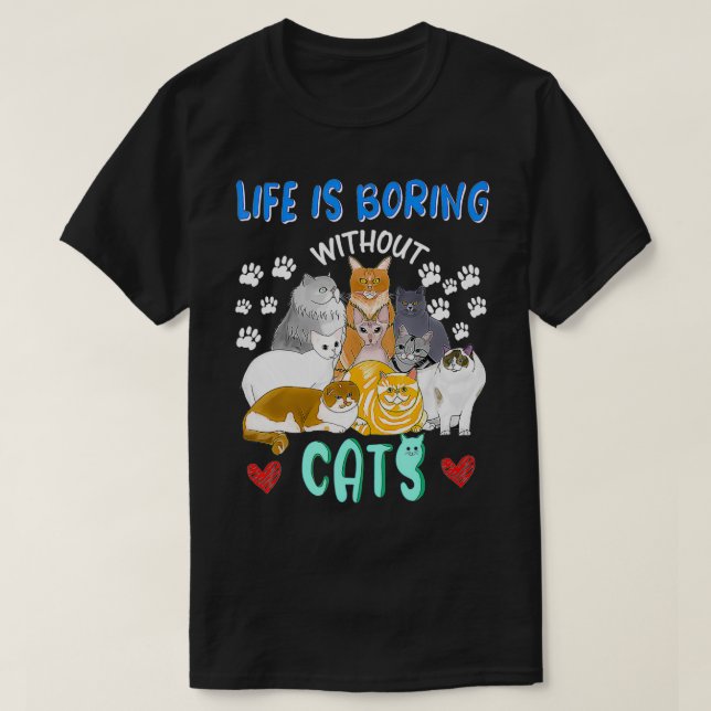 T-shirt Life is Boring Without Cats Funny Cat Lady Women M (Design devant)