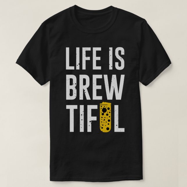 T-shirt Life Is Brewtiful (Design devant)