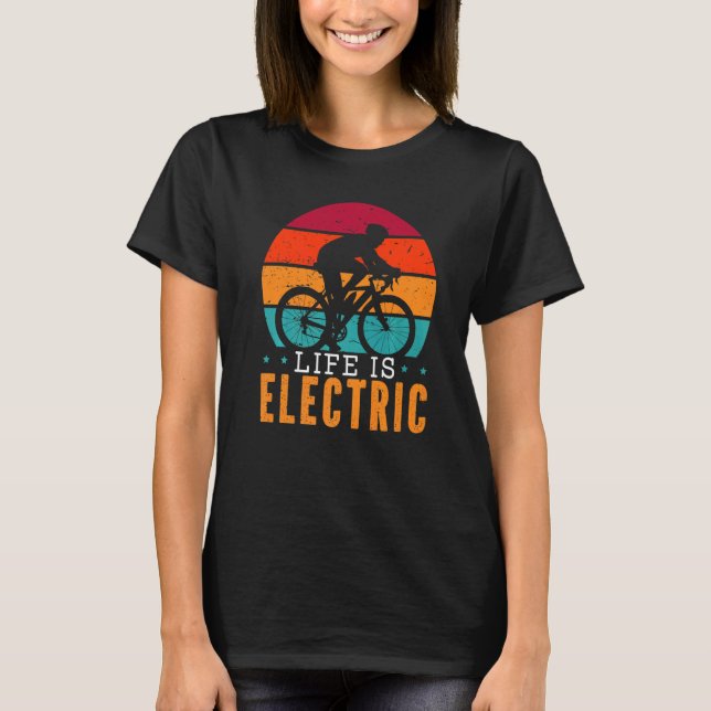 T-shirt Life Is Electric Bicycle Owner Bicycle Ride E Bike (Devant)