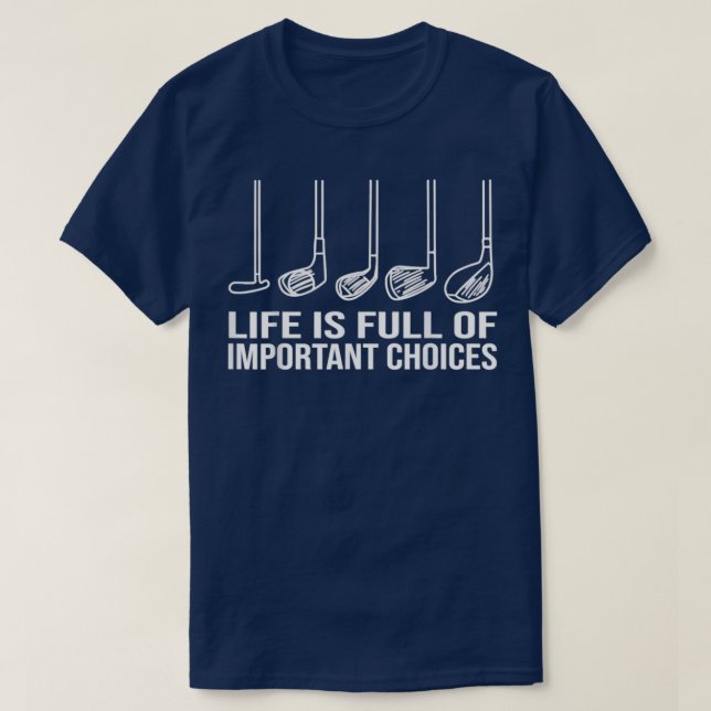 T-shirt Life is Full Of Important Choices Golf Essential (Design devant)
